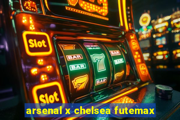 arsenal x chelsea futemax